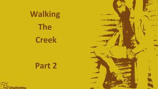 Walking The Creek Pt 2